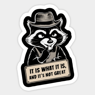 It Is What It Is And It's Not Great. Sticker